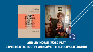 Ainsley Morse: Word Play, Experimental Poetry and Soviet Children's Literature