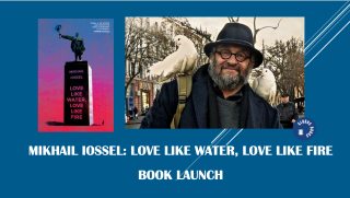 Mikhail Iossel: Love Like Water, Love Like Fire. Book Launch.