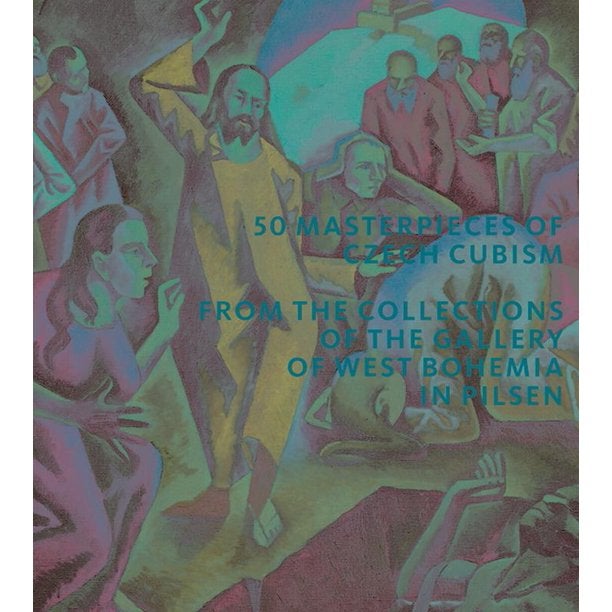 Item #10224 50 Masterpieces of Czech Cubism: The Collections of the Gallery of West Bohemia in Pilsen