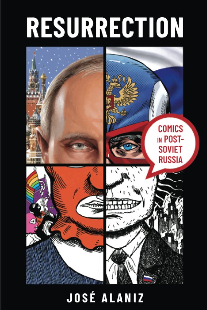 Item #10231 Resurrection: Comics in Post-Soviet Russia. José Alaniz.