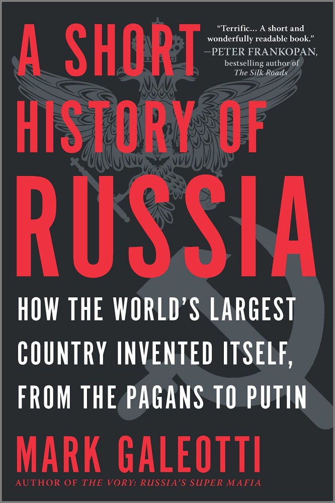 Item #10244 A Short History of Russia: How the World's Largest Country Invented Itself, from the Pagans to Putin. Mark Galeotti.