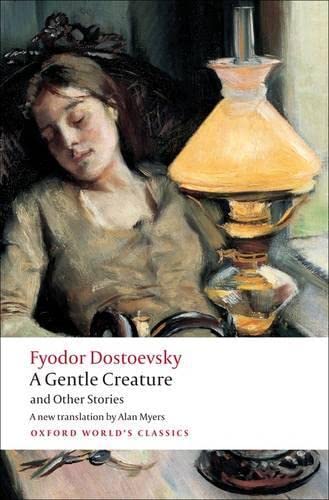 Item #10392 A Gentle Creature and Other Stories: White Nights; A Gentle Creature; The Dream of a Ridiculous Man. Fyodor Dostoevsky.