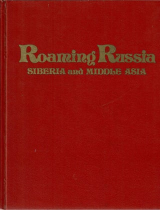 Item #10461 Roaming Russia, Siberia and Middle Asia