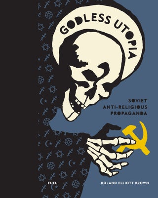Item #10465 Godless Utopia: Soviet Anti-Religious Propaganda