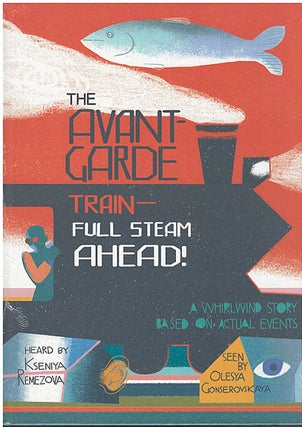 Item #10484 The Avant-Garde Train - Full Steam Ahead! Ksenia Remezova