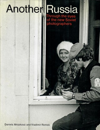 Item #10648 Another Russia: Through the Eyes of the New Soviet Photographers. D. Mrazkova, V., Remes