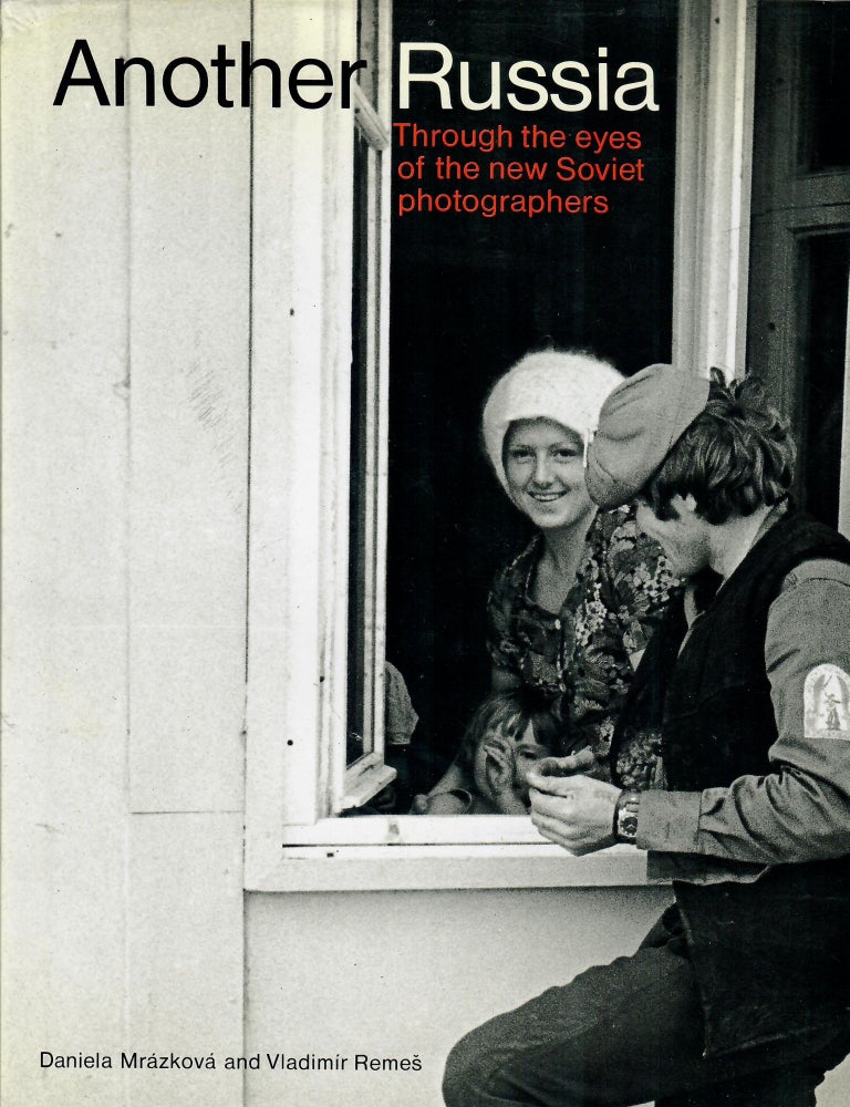 Item #10648 Another Russia: Through the Eyes of the New Soviet Photographers. D. Mrazkova, V., Remes.