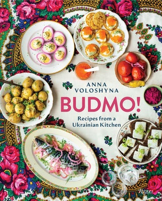 Item #10782 Budmo!: Recipes from a Ukrainian Kitchen. Anna Voloshyna