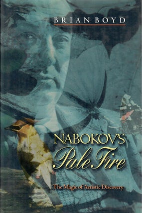 Item #11159 Nabokov`s Pale Fire. The Magic of Artistic Discovery. B. Boyd