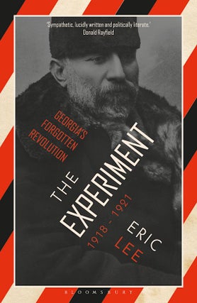 Item #11555 The Experiment. Georgia's Forgotten Revolution 1918-1921. Eric Lee