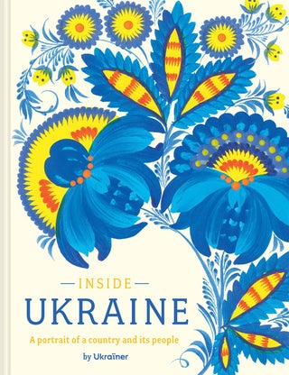 Item #11703 Inside Ukraine: A Portrait of a Country and Its People. Ukraïner