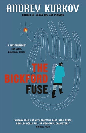 Item #12218 The Bickford Fuse. Andrey Kurkov