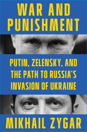 Item #12317 War and Punishment: Putin, Zelensky, and the Path to Russia's Invasion of Ukraine....
