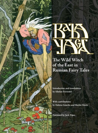 Item #12329 Baba Yaga: The Wild Witch of the East in Russian Fairy Tales. Sibelan Forrester