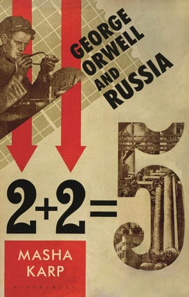 Item #12609 George Orwell and Russia. Masha Karp