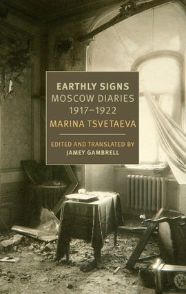 Item #12795 Earthly Signs: Moscow diaries, 1917 - 1922. Marina Tsvetaeva