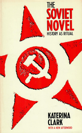 Item #13697 The Soviet Novel: History As Ritual. Katerina Clark