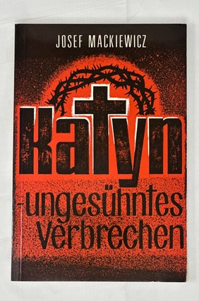 Item #14285 Katyn - ungesuhntes Verbrechen [i.e. Катынь - преступления без...
