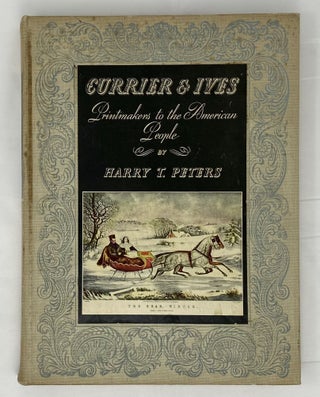 Item #14987 Currer & Ives: Printmakers to the American People. Harry T. Peters