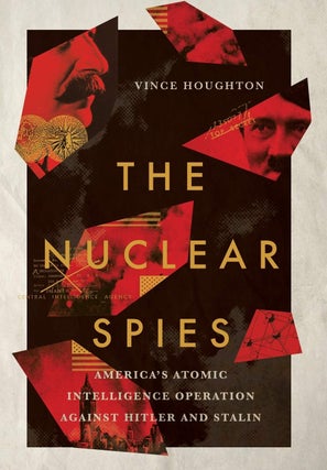Item #14994 The Nuclear Spies: America's Atomic Intelligence Operation Against Hitler and Stalin....