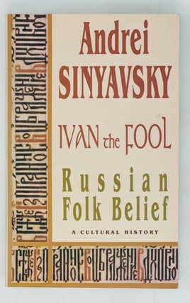 Item #16088 Ivan the fool. Russian folk belief. A cultural history. A. Sinyavsky