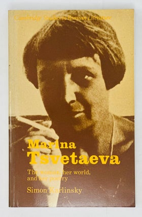 Item #16101 Marina Tsvetaeva: The Woman, her World, and her Poetry (Cambridge Studies in Russian...