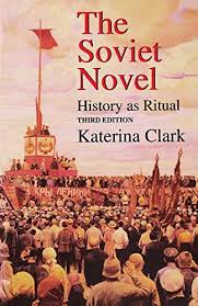 Item #16870 The Soviet Novel, Third Edition: History as Ritual. Katerina Clark