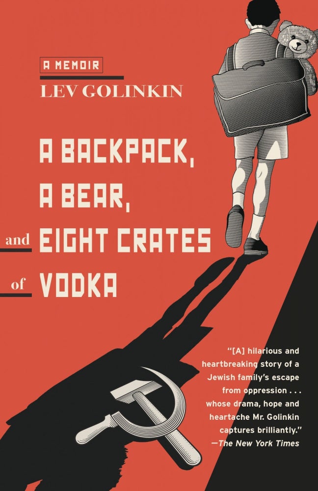 Item #2061 A Backpack, a Bear, and Eight Crates of Vodka: A Memoir. Lev Golinkin.