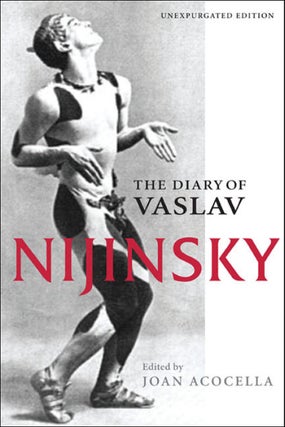 Item #2064 The Diary of Vaslav Nijinsky. Joan Acocella