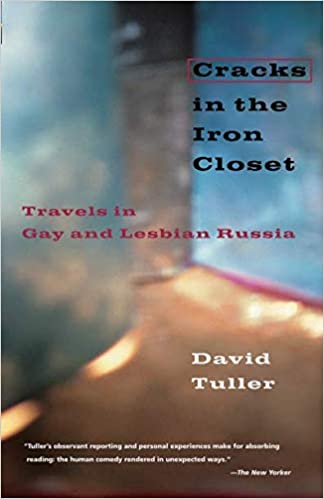 Item #2080 Cracks in the Iron Closet. Travels in Gay and Lesbian Russia. MODERN LITERATURE, David Tuller.