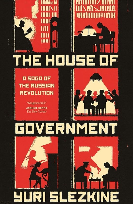 Item #2220 The House of Government. A Saga of the Russian Revolution. Yuri Slezkine.