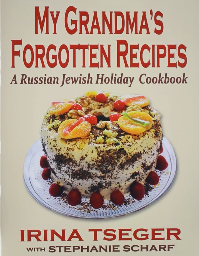Item #2222 My Grandma's Forgotten Recipes. A Russian Jewish Holiday Cookbook. CULINARY, Irina Tseger.