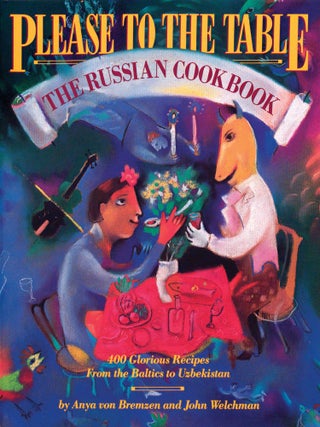 Item #2225 Please to the Table. The Russian Cookbook. CULINARY, Anya Von Bremzen
