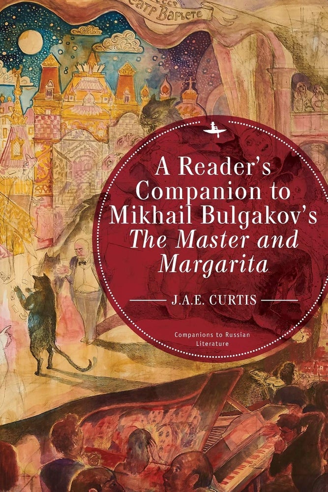 Item #2227 A Reader's Companion to Mikhail Bulgakov's the Master and Margarita. J. A. E. Curtis.