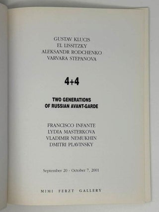 4 + 4: Two generations of Russian Avant-garde: Gustav Klucis, El Lissitzky, Aleksandr Rodchenko, Varvara Stepanova; Francisco Infante, Lydia Masterkova, Vladimir Nemukhin, Dmitri Plavinsky