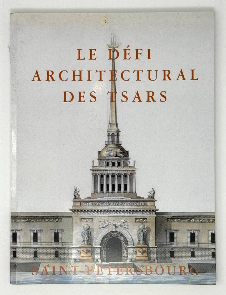Item #22425 Saint-Petersbourg. Le d&eacute;fi architectural des tsars