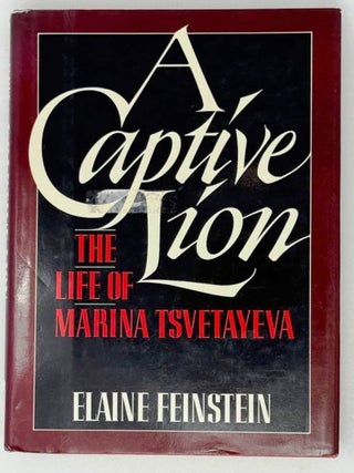 Item #24391 A captive Lion. The life of Marina Tsvetayeva. Elaine Feinstein