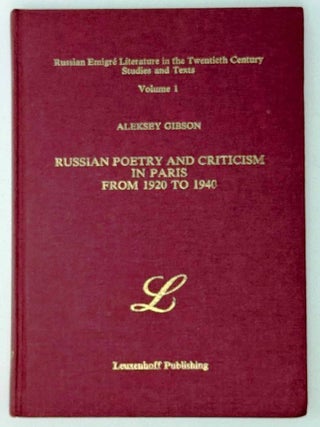 Item #24416 Russian poetry and criticism in Paris from 1920 to 1940. Aleksey Gibson