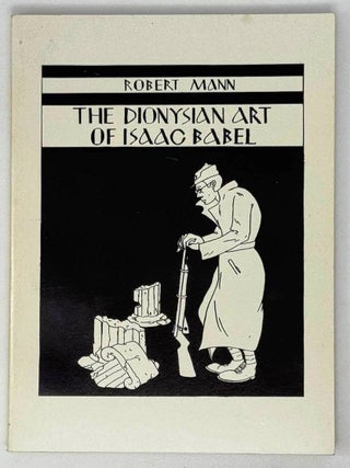 The Dionysian art of Isaac Babel. R. Mann.