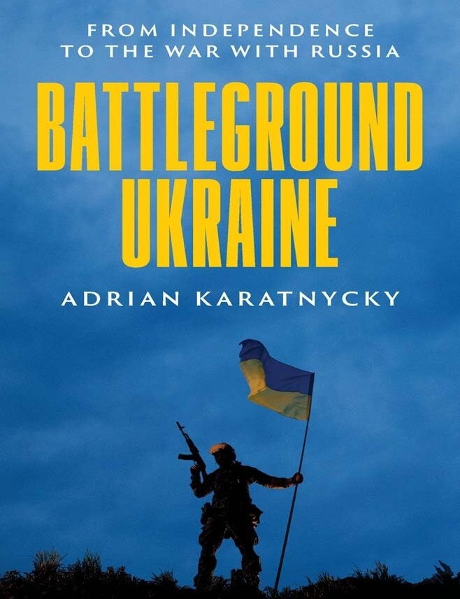 Item #24786 Battleground Ukraine: From Independence to the War with Russia. Adrian Karatnycky.