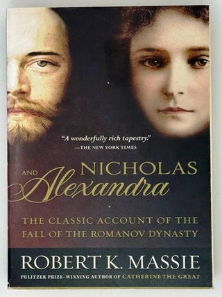 Nicholas and Alexandra: The Classic Account of the Fall of the Romanov Dynasty. Robert K. Massie.