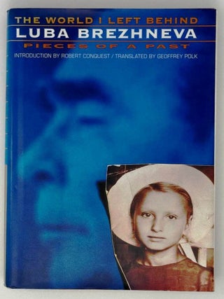 Item #25020 The World I Left Behind: Pieces of a Past. Luba Brezhnev