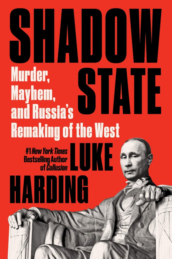 Item #2612 Shadow state: Murder, Mayhem, and Russia's Remaking of the West. L. Harding.