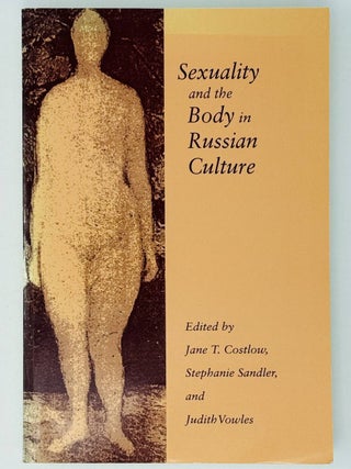 Sexuality and the Body in Russian Culture. Jane T. Costlow, Stephanie, Sandler.