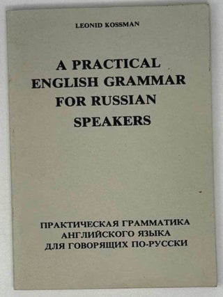 Item #26664 A practical English Grammar for Russian Speakers. L. Kossman