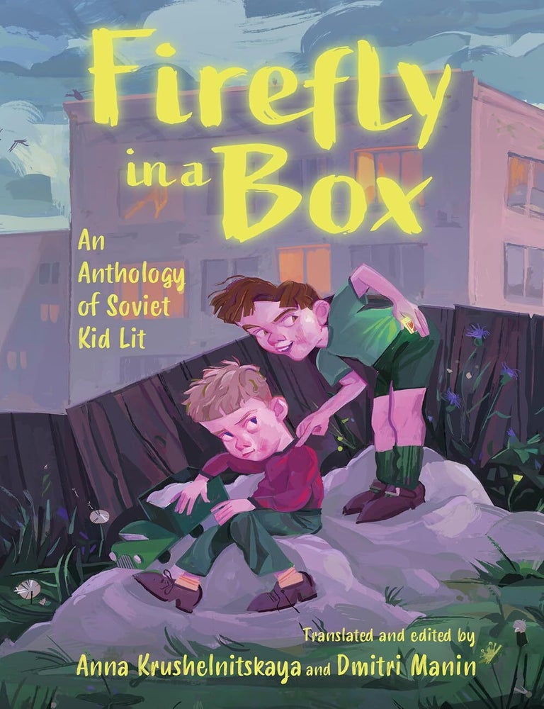 Item #28012 Firefly in a Box: An Anthology of Soviet Kid Literature. A. Krushelnitskaya, D., Manin.