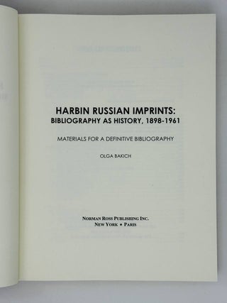 Harbin Russian imprints: bibliography as history. 1898-1961. Materials for a definitive bibliography