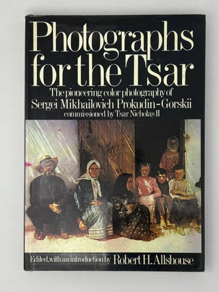 Photographs for the Tsar: The Pioneering Color Photography of Sergei Mikhailovich...