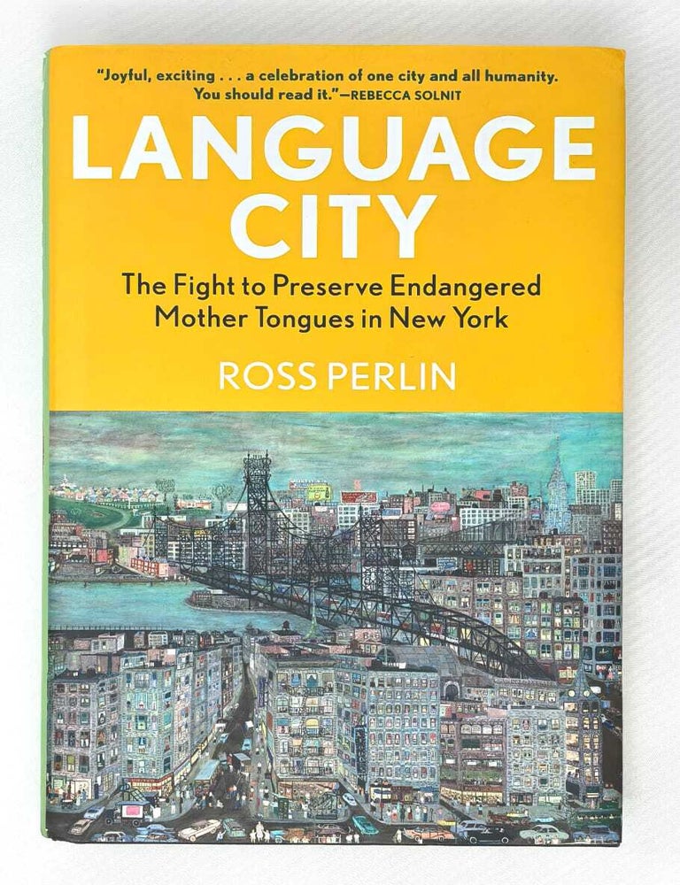 Item #30291 Language City: The Fight to Preserve Endangered Mother Tongues in New York. Ross Perlin.