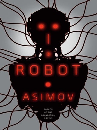 I, Robot. Isaac Asimov.
